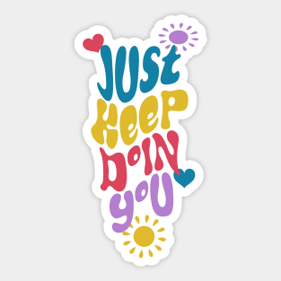 Just Keep Doin You Sticker